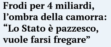 Screenshot 2022-02-15 at 19-31-23 Frodi per 4 miliardi, l’ombra della camorra “Lo Stato è pazz...png